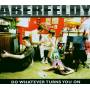 Aberfeldy - Do Whatever Turns You On