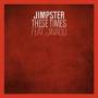 Jimpster - These Times (Feat. Jinadu)