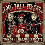 Long Tall Texans - The Devil Made Us Do it