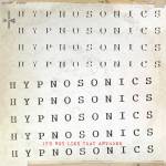 Hypnosonics - It's not Like that Anymore