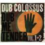 Dub Colossus - Dub Me Tender (Vol.1&2)