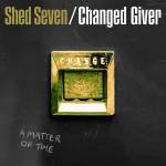 Shed Seven - Changed Giver (Colored)