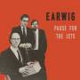 Earwig - Pause For The Jets