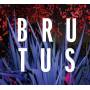 Brutus - Burst