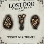 Lost Dog Street Band - Weight of a Trigger