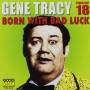 Gene Tracy - Born With Bad Luck