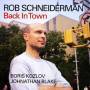 Rob Schneiderman - Back In Town