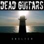 Dead Guitars - Shelter (+download)