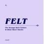 Felt - The Strange Idols Pattern &Other Short Stories/+7