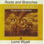 Lorre Wyatt - Roots & Branches
