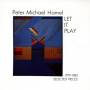 Peter Michael Hamel - Let it Play: Selected Pieces 1979 - 1983