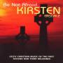 Kirsten Easdale - Be Not Afraid