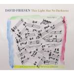 David Friesen - This Light Has no Darkness, Volume 1