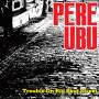 Pere Ubu - Trouble On Big Beat Street (Black Vinyl)