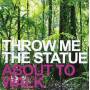 Throw Me The Statue - About To Walk