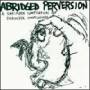 Abridged Perversion / Various - Abridged Perversion / Various