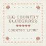 Big Country Bluegrass - Country Livin