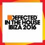 Various - Defected In The House Ibiza 2016