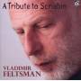 Vladimir Feltsman - A Tribute To Scriabin
