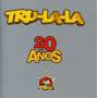 Tru La La - 20 Anos