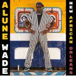 Alune Wade - New African Orleans (Digipak)