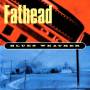 Fathead - Blues Weather