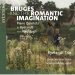 Ryelandt Trio / Linde Verjans / Samus Hickey - Bruges and the Romantic Imagination (Piano Quintet