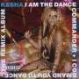 Ke$ha - I Am The Dance Commander+I Command You To Dance: