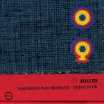 Mum - Yesterday Was Dramatic-Today Is Ok(20th Anniv.Ed.)