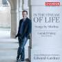 Gerald Finley / Edward Gardner / Bergen PO - In the Stream of Life-Lieder
