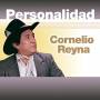cornelio Reyna - Personalidad