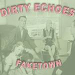 Dirty Echoes - Faketown