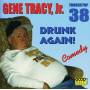 Gene Tracy Jr. - Drunk Again