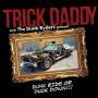 Trick Daddy - Dunk Ride Or Duck Down