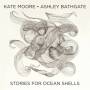 Ashley Bathgate - Stories for Ocean Shells