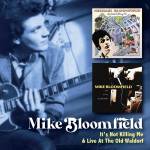 Mike Bloomfield - It's Not Killing Me/Live At The Old Waldorf