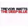 Trevor Watts - The Deep Blue