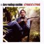 Dave Machine Rawlings - A Friend Of A Friend