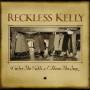 Reckless Kelly - Under The Table & Above The Sun