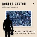 Kreutzer Quartet - R. Saxton: Streichquartette 3 & 4, Sonate fr Solo