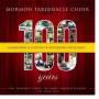 Mormon Tabernacle Choir - 100: Celebrating A Century Of Recordings Excellenc