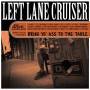 Left Lane Cruiser - Bring Yo' Ass To The Table