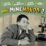 Various Artists - Make Mine Mondo! 2