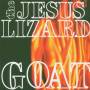 The Jesus Lizard - Goat (Remaster/Reissue)