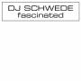 DJ Schwede - Fascinated