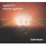 System 7 / Mirror System - Cafe Seven