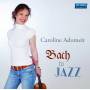 Caroline Adomeit / + - Bach to Jazz