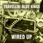 Travellin Blue Kings - Wired Up