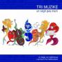 Tri Muzike - Un Vegh Pes Marii
