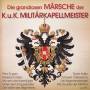 Various - Die Grandiosen Mrsche Der Kuk Militrkapellmeiste
